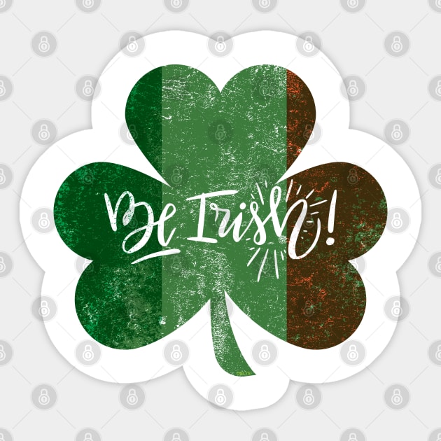 Be Irish! St Patrick Shamrock Ireland Flag Grunge Sticker by creative